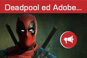 Deadpool ed Adobe…