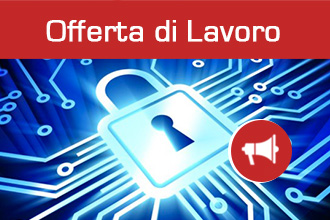 Lavoro per Esperti Sicurezza Informatica